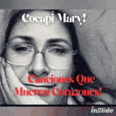 a black and white photo of a woman wearing glasses with the words cocapi mary