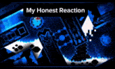 a screenshot of a video game with the words `` my honest reaction '' at the top .