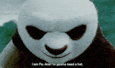 a panda bear from kung fu panda says " i am po and i 'm gonna need a hat "