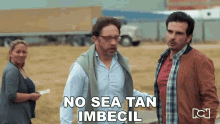 No Sea Tan Imbecil Tono GIF - No Sea Tan Imbecil Tono Jorge GIFs