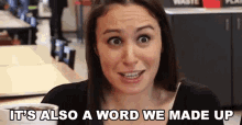 Its Also A Word We Made Up Word GIF - Its Also A Word We Made Up Word We Made Up Word GIFs