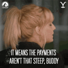 It Means The Payments Arent That Steep Buddy Beth Dutton GIF - It Means The Payments Arent That Steep Buddy Beth Dutton Kelly Reilly GIFs
