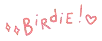 the word birdie is written in red with a heart
