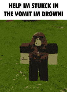 a picture of a monkey with the words help im stukck in the vomit im drownie