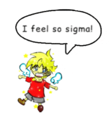 a cartoon character with a speech bubble saying i feel so sigma