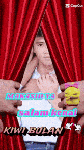 a picture of a man behind a red curtain that says ' makasuya salam kenal kiwi bulan ' on it