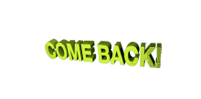 come back return come back dont leave