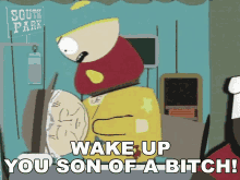Wake Up You Son Of A Bitch Eric Cartman GIF - Wake Up You Son Of A Bitch Eric Cartman South Park GIFs