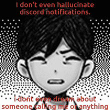a black and white drawing of a boy with the words " i don t even hallucinate discord notifications "