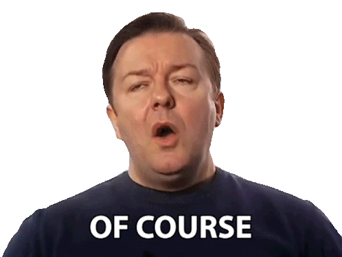 of-course-ricky-gervais.gif