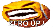 a yellow and red smiley face with the words `` zero up '' written on it .