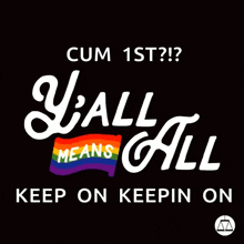 a poster that says y'all means all keep on keepin ' on
