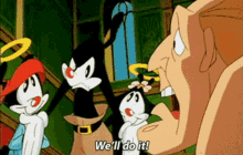 animaniacs well do it we will do it lets do it