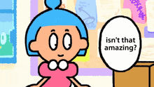 a cartoon character says isn 't that amazing in a speech bubble