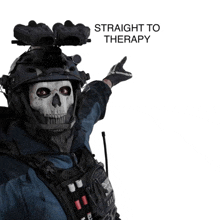 a soldier with a skull on his face and the words straight to therapy on the bottom