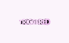 triggered sensitive