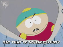 Say That To My Face Pussy Cartman GIF - Say That To My Face Pussy Cartman South Park GIFs