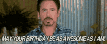 May Your Birthday Be As Awesome As I Am GIF