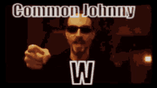 Common Johnny W GIF