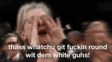 Fucking Round With Them White Girls Meryl Streep GIF - Fucking Round With Them White Girls White Girls Meryl Streep GIFs