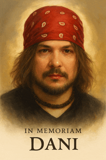 a portrait of a man wearing a red bandana with the words in memoriam dani on the bottom