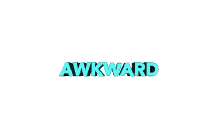 awkward what