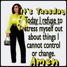 a poster that says it 's tuesday today i refuse to stress myself out about things i cannot control