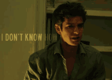 a man in a green shirt says " i don t know how "