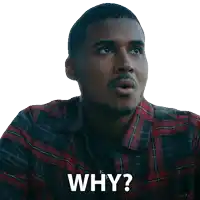 a man in a plaid shirt asks why