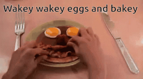 breakfast-wakey-wakey-eggs-and-and-bakey.gif