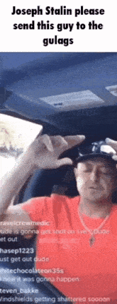 a man in a red shirt is sitting in a car with a caption that says joseph stalin please send this guy to the gulag