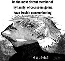 a black and white drawing of a man with the caption im the most distant member of my family
