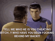 Tell Me Cheating Bitch GIF - Tell Me Cheating Bitch Spock GIFs