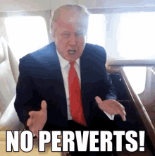 a man in a suit and tie with the words no perverts written below him
