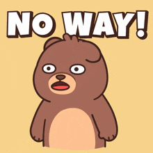 a teddy bear with a surprised look on its face and the words no way below it
