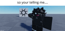 a black furry character is standing in front of a sign that says so your telling me ...