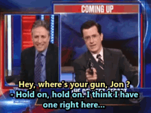 Jon Stewart Wheres Your Gun GIF - Jon Stewart Wheres Your Gun Stephen Colbert GIFs