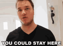 You Could Stay Here Stay GIF - You Could Stay Here Stay Stay Here GIFs