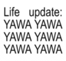 a black and white sign that says life update wawa wawa wawa wawa wawa