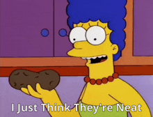 a cartoon of marge simpson holding a potato with the words i just think they 're neat below her