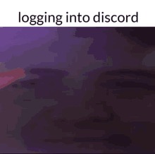 a picture of a person with the words " logging into discord " below it