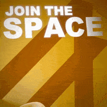 a sign that says " join the space " on it