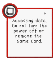 a red and white sign that says " accessing data do not turn the power off or remove the game card "