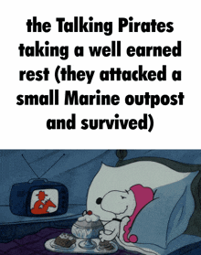 the talking pirates taking a well earned rest they attacked a small marine outpost and survived )
