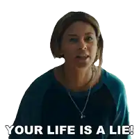 a woman says " your life is a lie " in a sticker