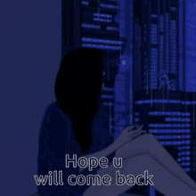 hope u will come back