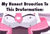 a close up of a cartoon character 's face with the words `` my honest druaction to this druformation '' written on it .