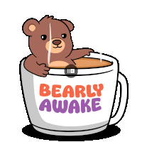 a cartoon of a teddy bear in a cup that says " bearly awake " on it