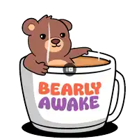 a cartoon of a teddy bear in a cup that says " bearly awake " on it