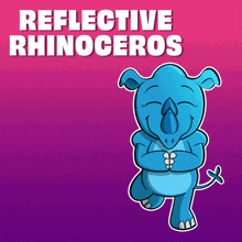a cartoon of a rhinoceros with the words reflective rhinoceros below it
